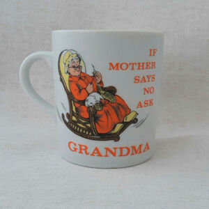 If Mother says NO ask Grandma Vintage Coffee Mug
